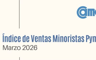 INFORME CAME: VENTAS MINORISTAS PYME MARZO 2026